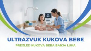Ultrazvuk kukova bebe - Prima MEDICA Banja Luka
